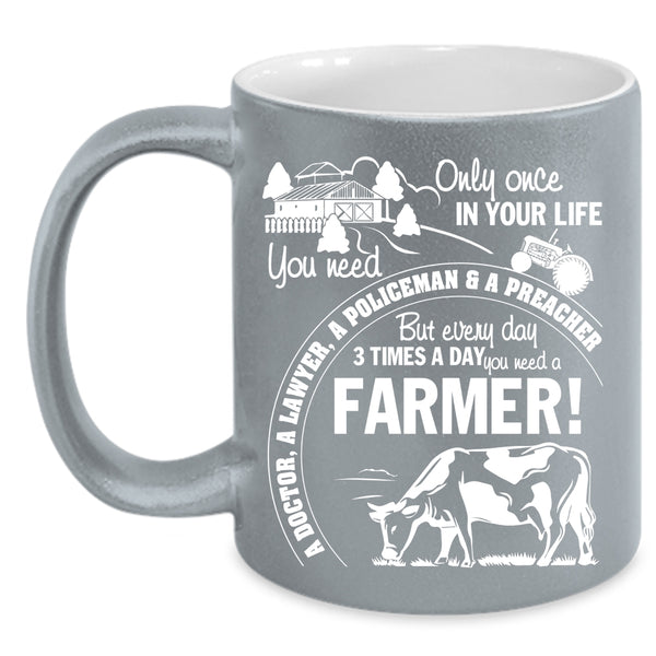 Everyday 3 Times A Day You Need A Farmer Coffee Mug, Funny Coffee Cup