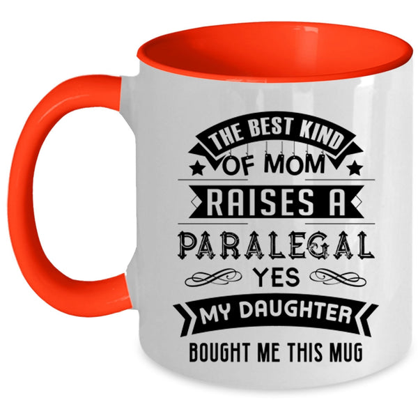 Cool Mom Coffee Mug, The Best Kind Of Mom Raises A Paralegal Accent Mug