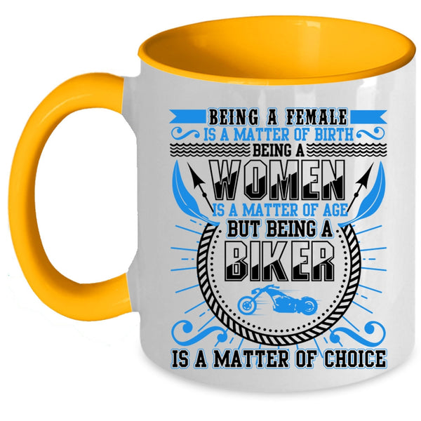 Being A Biker Is A Matter Of Choice Coffee Mug, Being A Female Is A Matter Of Birth Accent Mug
