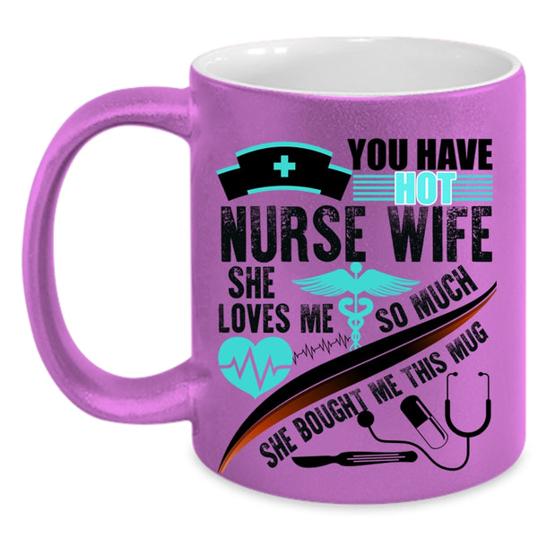 Beautiful Wife Coffee Mug, You Have Hot Nurse Wife Accent Mug