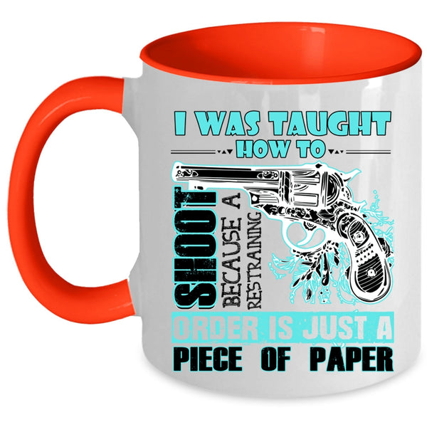 Funny Hunting Coffee Mug, I Was Taught How To Shoot Accent Mug