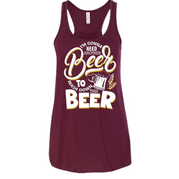 I'm Gonna Need Another Beer T Shirt, Wash Down This Beer Tank Top