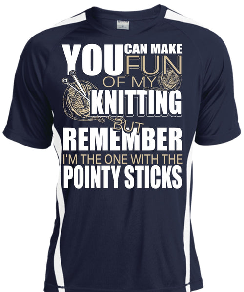 Fun Of My Knitting T Shirt, Pointy Sticks T Shirt, Cool Shirt