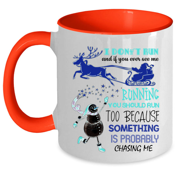 Cute Christmas Coffee Mug, I Don't Run And If You Ever See Me Accent Mug