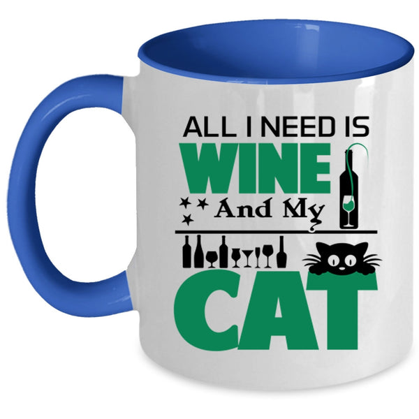 Funny Gift For Cat Lover Coffee Mug, All I Need Is Wine And My Cat Accent Mug