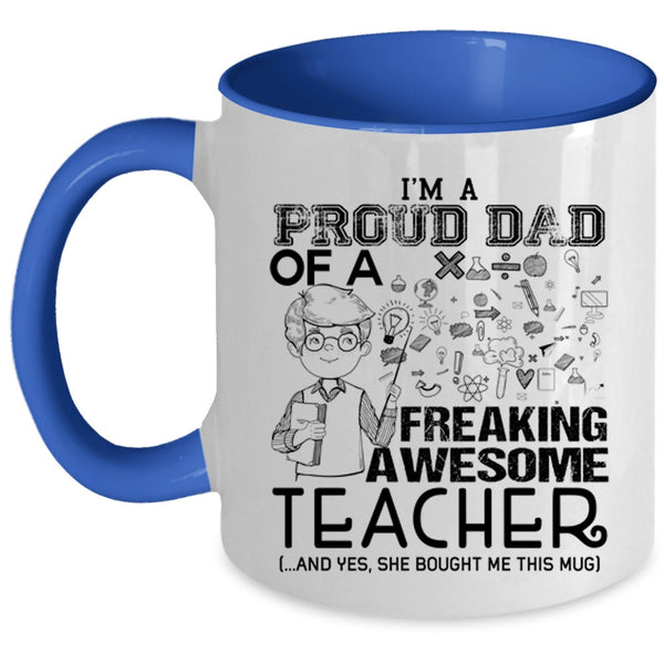 Funny Teacher Coffee Mug, I'm A Proud Dad Of An Awesome Teacher Accent Mug