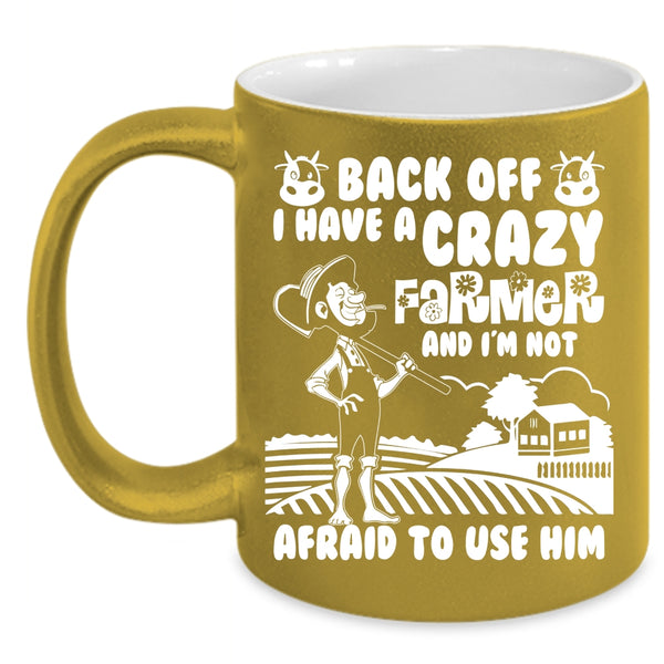 I Have A Crazy Farmer Coffee Mug, Funny Gift For My Wife Coffee Cup