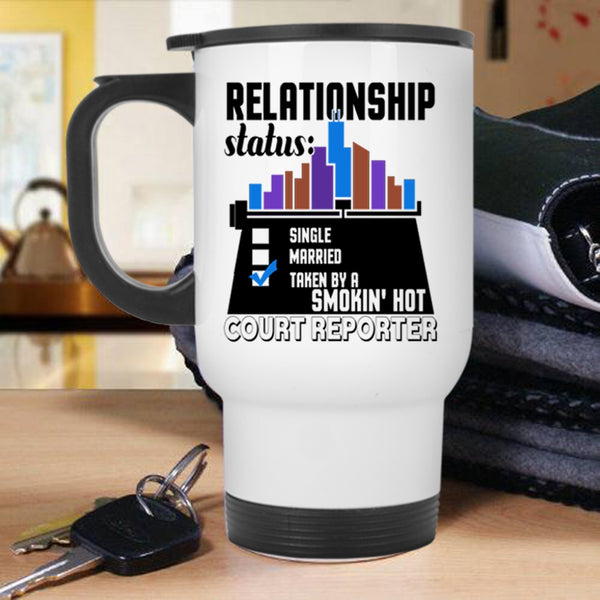 Taken By A Hot Court Reporter Travel Mug, Relationship Status Mug