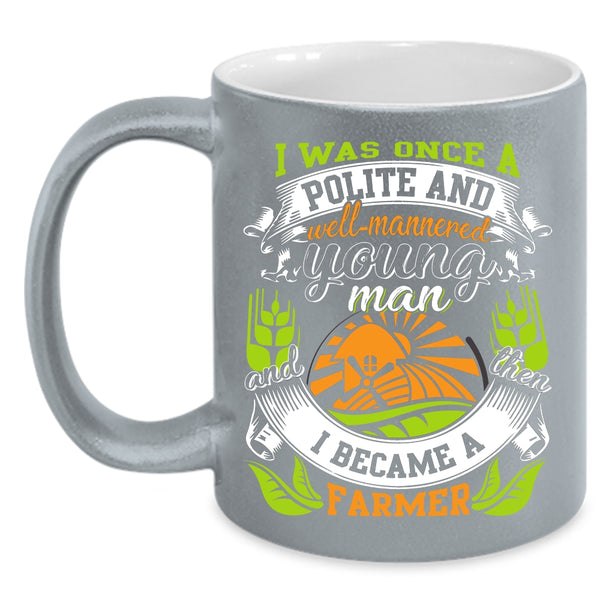Young Man Coffee Mug, I Became A Farmer Coffee Cup