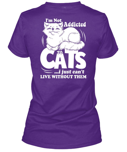 I'm Not Addicted To Cats T Shirt, My Favorite T Shirt
