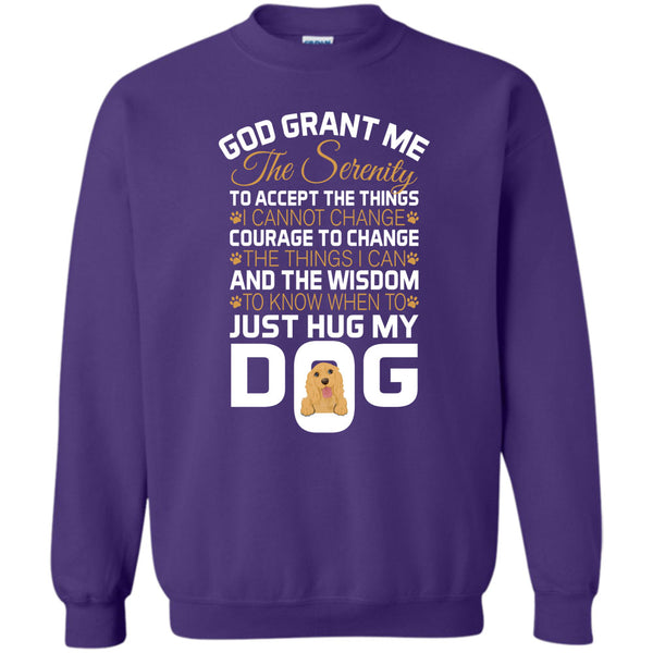 Just Hug My Dog T Shirt, I Love My Dog Sweatshirt