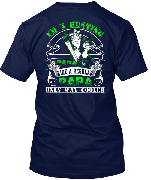 I'm A Hunting Papa T Shirt, Like A Regular Papa T Shirt