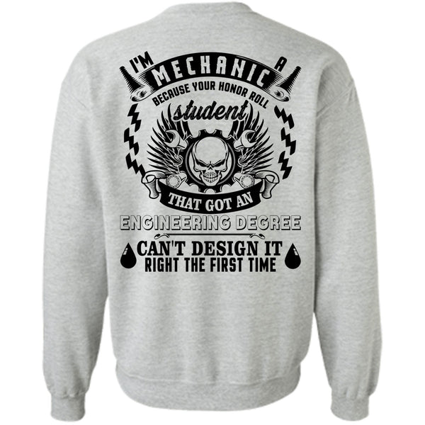 Being A Mechanic T Shirt, I'm A Mechanic Because Your Honor Roll Student Sweatshirt