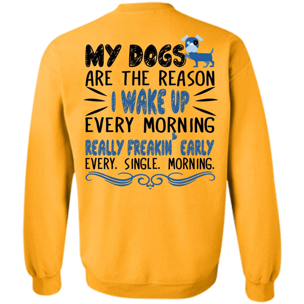 Favorite T Shirt, My Dogs Are The Reason Sweatshirt