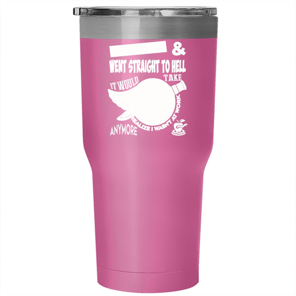 It Wouls Take Me A Week To Realize Tumbler 30 oz Stainless Steel, Funny Travel Mug