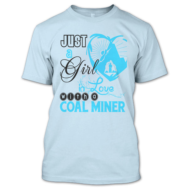 Just A Girl In Love With A Coal Miner T Shirt, Coolest Coal Miner Husband T Shirt