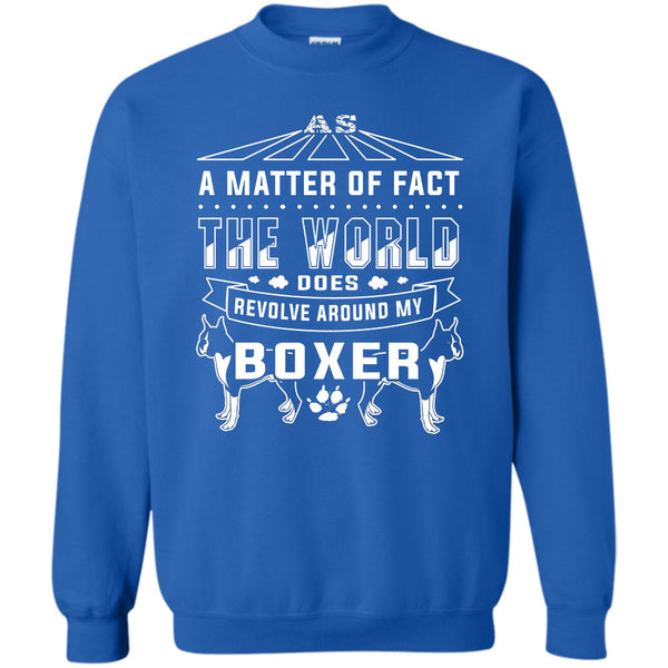 The World Does Revolve Around My Boxer T Shirt, I Love My Dog Sweatshirt