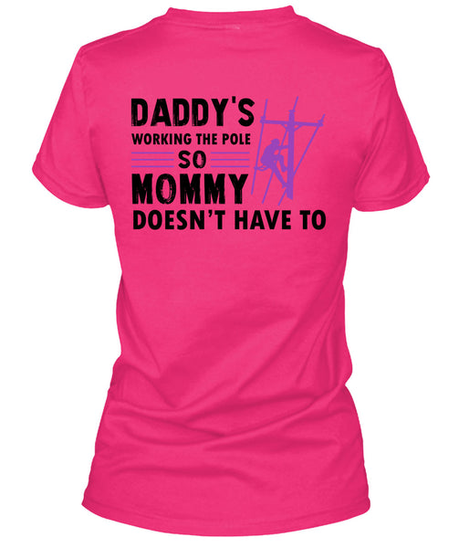 Daddy's Working The Pole So Mommy Doesn't Have To T Shirt, My Job T Shirt
