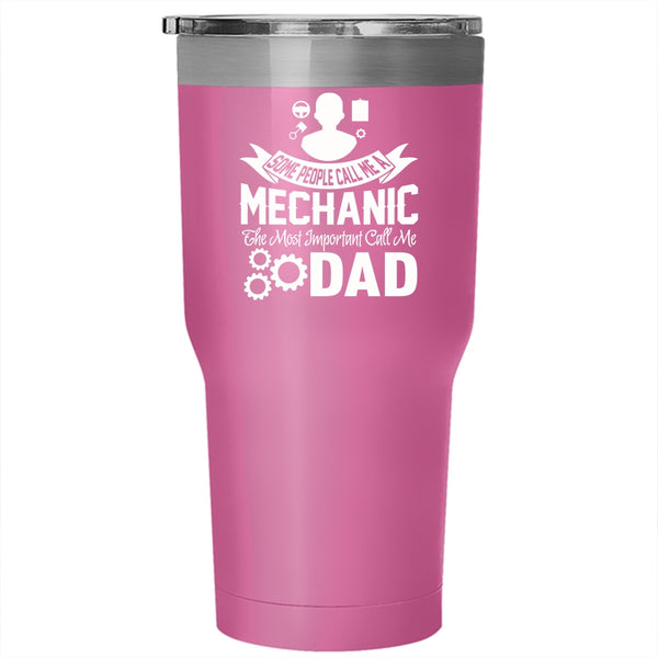 Call Me A Mechanic Tumbler 30 oz Stainless Steel, The Most Important Call Me Dad Travel Mug