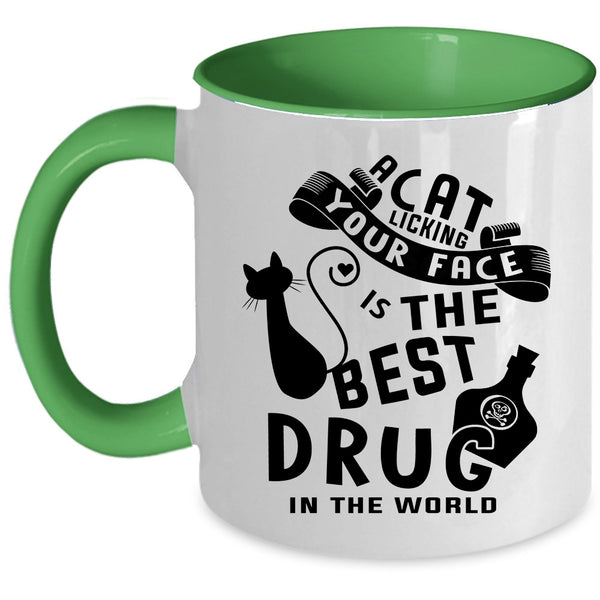 The Best Drug In the World Coffee Mug, A Cat Licking Your Face Accent Mug