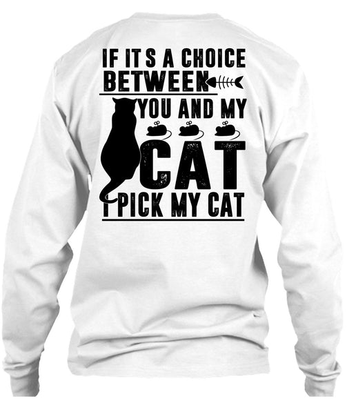 Between You And My Cat T Shirt, I Pick My Cat T Shirt