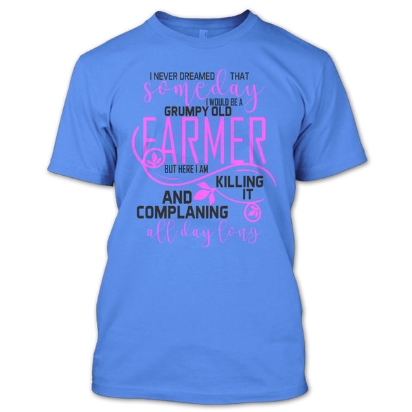 I'd Be A Grumpy Old Farmer T Shirt, I'm A Farmer T Shirt