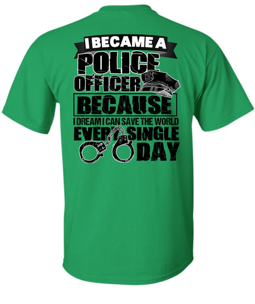 I Became A Police Officer T Shirt, I Love Police T Shirt