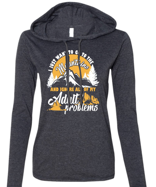 I Just Want To Go To The Mountains T Shirt, Adult Problems T Shirt (Anvil Ladies Ringspun Hooded)