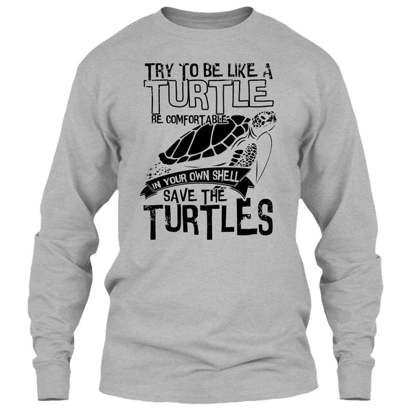Try To Be Like A Turtle T Shirt, Coolest Turtle T Shirt