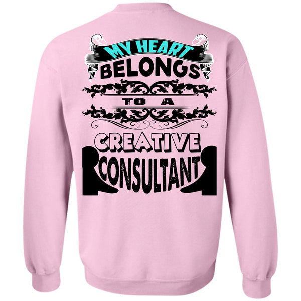 Being A Consultant T Shirt, My Heart Belongs To Be A Creative Consultant Sweatshirt