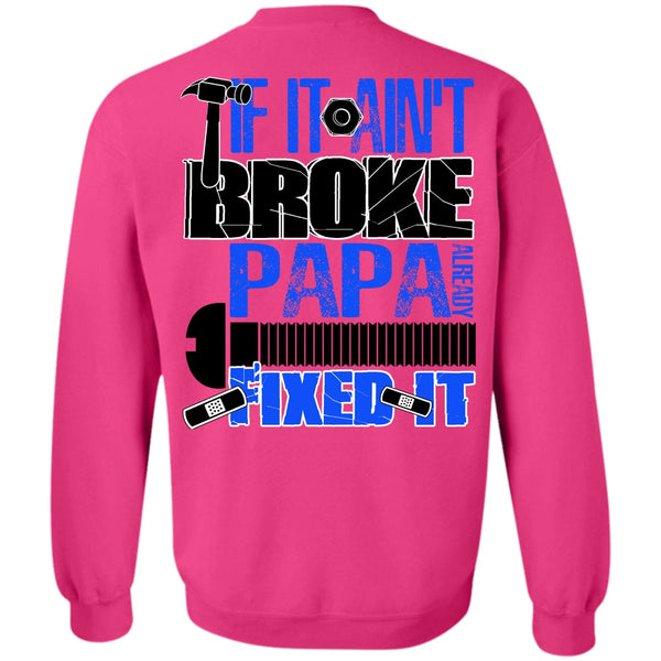 I Love Papa T Shirt, If It Ain't Broke Papa Already Fixed It Sweatshirt