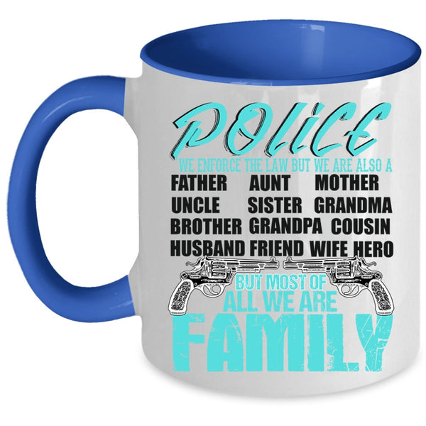 Most Of All We Are Family Coffee Mug, Police Accent Mug