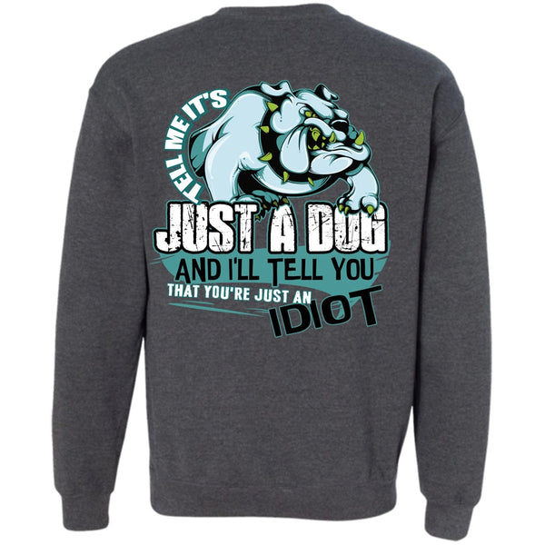 Just An Idiot T Shirt, I Love Dog Sweatshirt