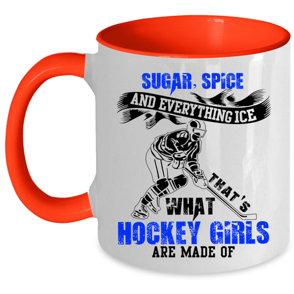 Sugar Spice And Everything Ice Coffee Mug, What Hockey Girls Are Made Of Accent Mug