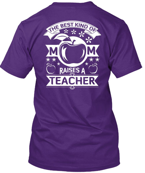 The Best Kind Of Mom Raises A Teacher T Shirt, I Love Teacher T Shirt