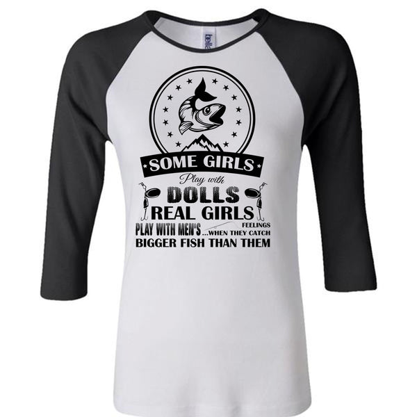 Real Girls Play With Men's When They Catch Bigger Fish T Shirt, Favorite T Shirt