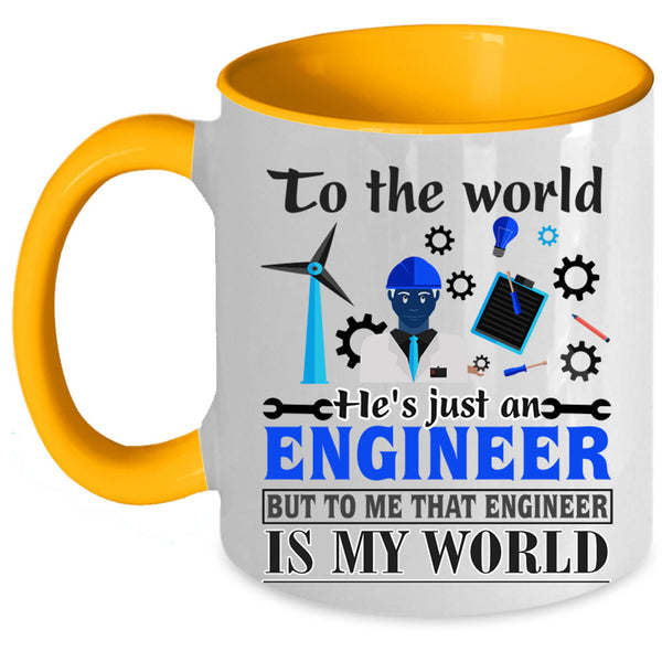 That Engineer Is My World Coffee Mug, He's Just An Engineer Accent Mug