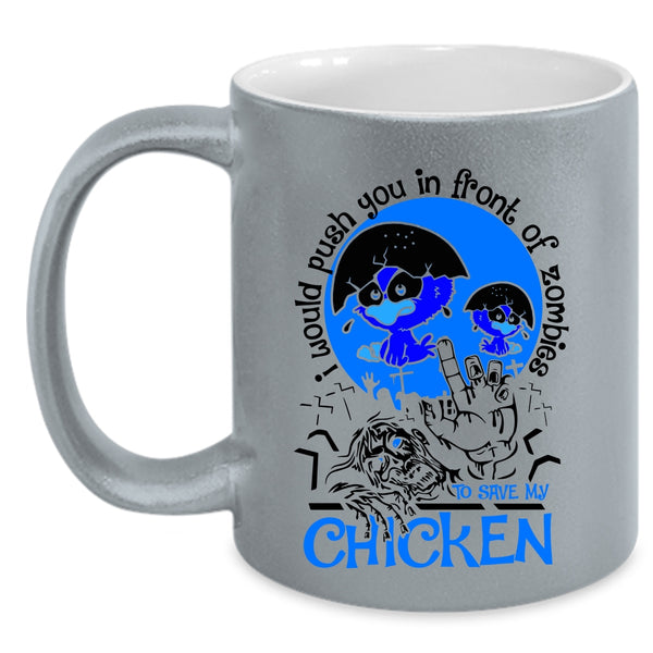 My Chicken Coffee Mug, I Would Push You In Front Of Zombies Accent Mug