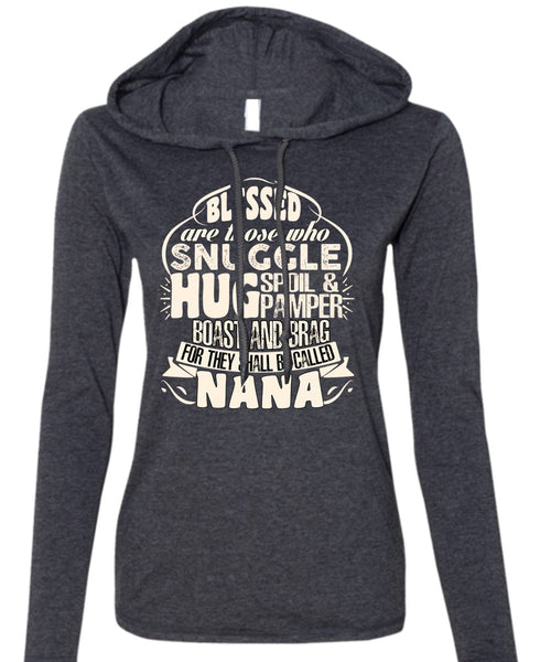 They Shall Be Called Nana T Shirt, Being A Nana T Shirt (Anvil Ladies Ringspun Hooded)