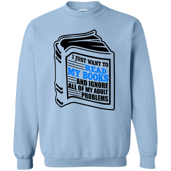I'm A Reader T Shirt, I Just Want To Read My Books Sweatshirt