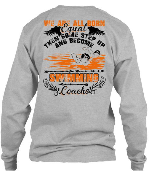 Become Swimming Coach T Shirt, We Are All Born Equal T Shirt