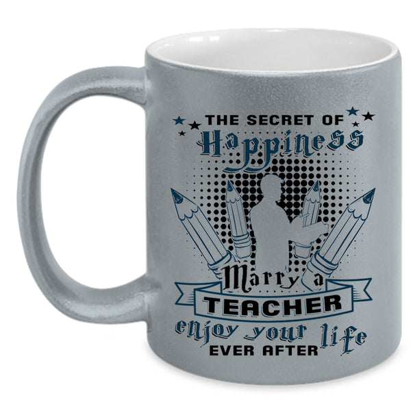 Just Married Coffee Mug, The Secret Of Happiness Marry A Teacher Accent Mug