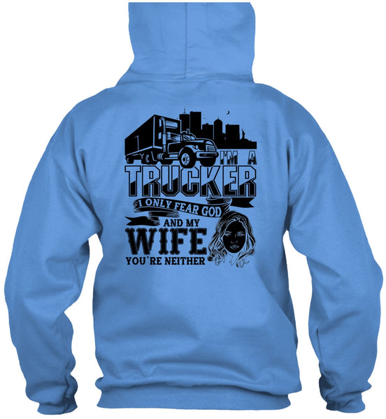 I Only Fear God And My Wife T Shirt, I Love Trucking T Shirt