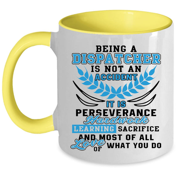 Cool Job Title Coffee Mug, Being A Dispatcher Is Not An Accident Accent Mug