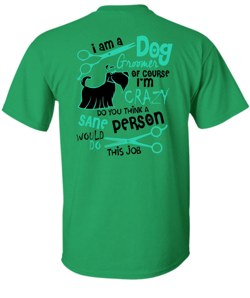 I Am A Dog Groomer T Shirt, I Love My Dog T Shirt