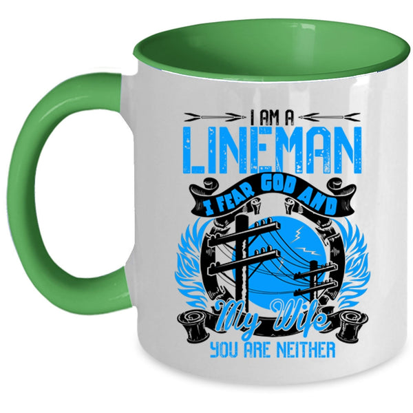 I Fear God And My Wife Coffee Mug, I Am A Lineman Accent Mug