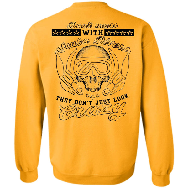 Being A Divers T Shirt, Don't Mess With Scuba Divers Sweatshirt
