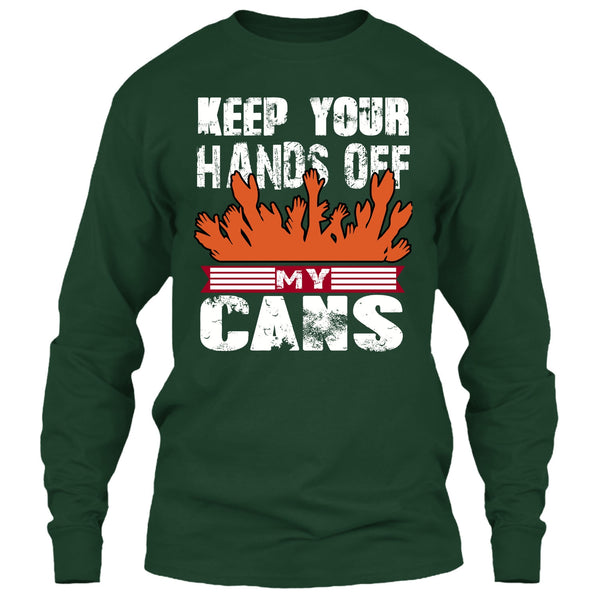 Keep Your Hands Off T Shirt, My Cans T Shirt
