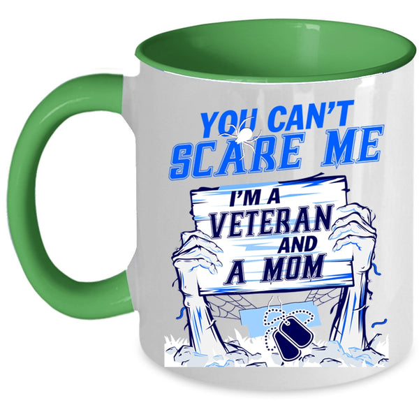 I'm A Veteran And A Mom Coffee Mug, You Can't Scare Me Accent Mug