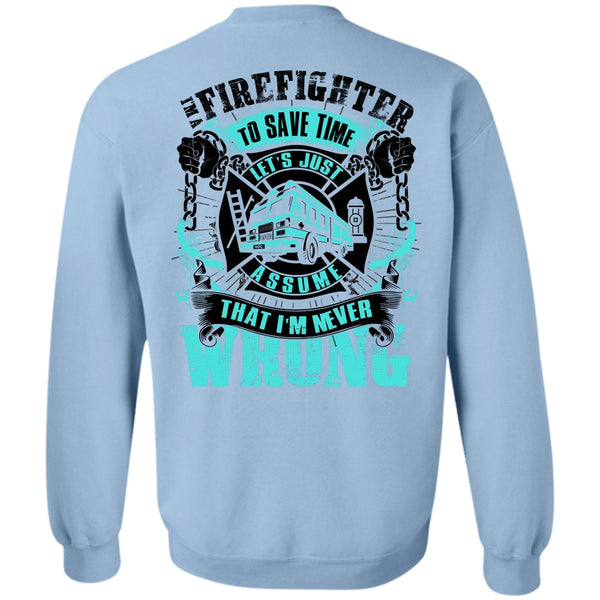 I Love Firefighter T Shirt, I'm A Firefighter To Save Time Sweatshirt